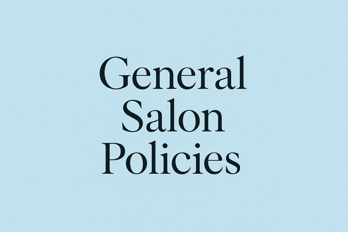General Salon Policies